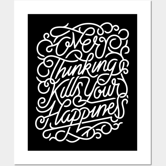 Over Thinking Kills Your Happiness Wall Art by Viral Bliss